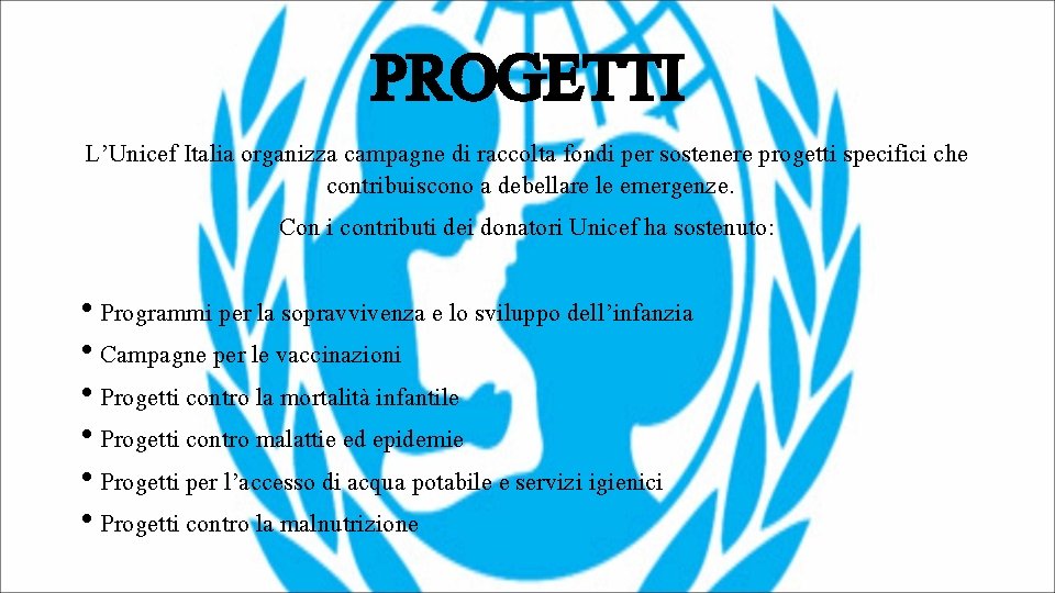 PROGETTI L’Unicef Italia organizza campagne di raccolta fondi per sostenere progetti specifici che contribuiscono