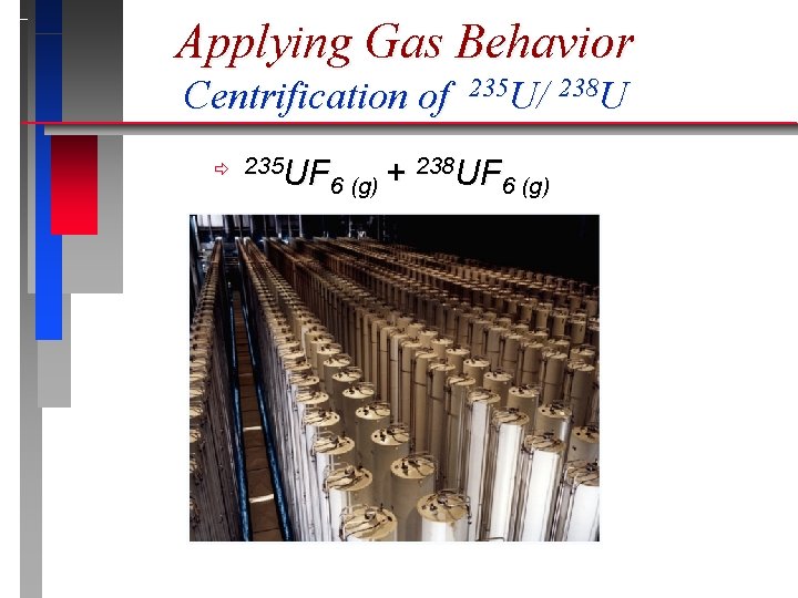 Applying Gas Behavior Centrification of ð 235 U/ 238 U 235 UF 238 UF