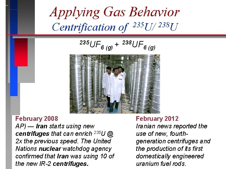 Applying Gas Behavior Centrification of 235 U/ 238 U 235 UF 238 UF +