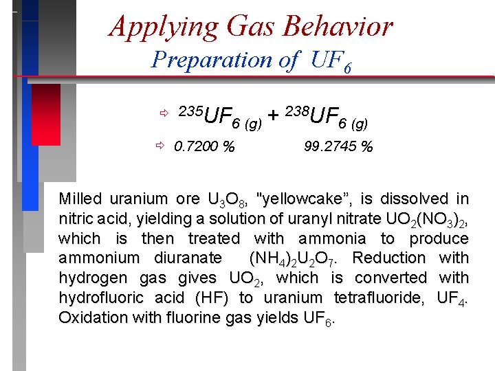 Applying Gas Behavior Preparation of UF 6 ð ð 235 UF 238 UF +