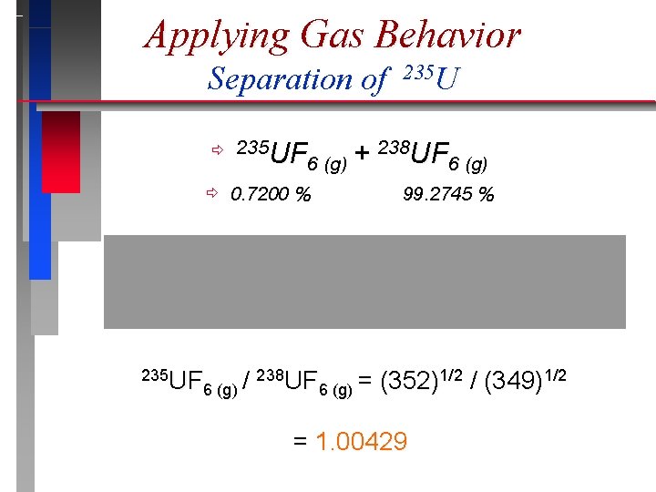 Applying Gas Behavior Separation of ð ð 235 UF 238 UF + 6 (g)