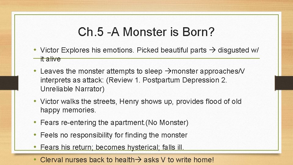 Ch. 5 -A Monster is Born? • Victor Explores his emotions. Picked beautiful parts