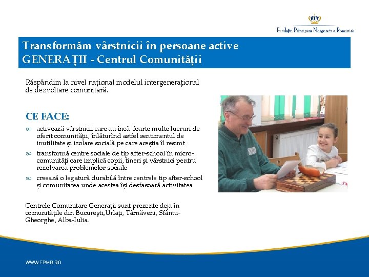 Transformăm vârstnicii în persoane active GENERAȚII - Centrul Comunității Răspândim la nivel național modelul