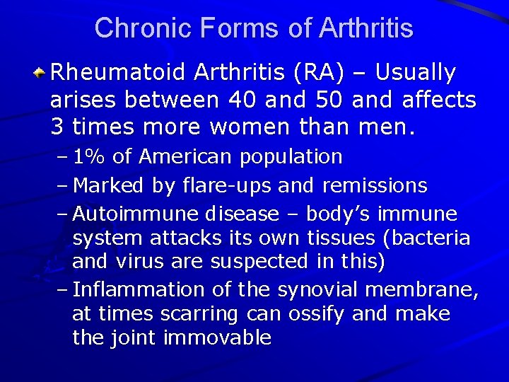 Chronic Forms of Arthritis Rheumatoid Arthritis (RA) – Usually arises between 40 and 50