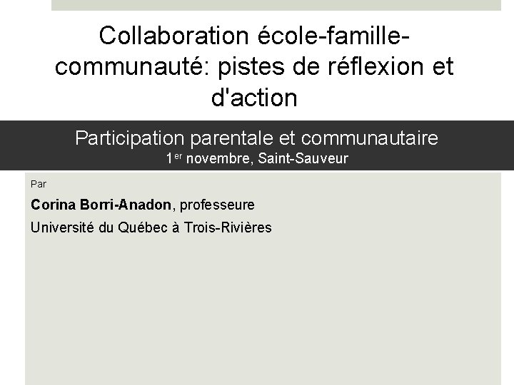 Collaboration école-famillecommunauté: pistes de réflexion et d'action Participation parentale et communautaire 1 er novembre,