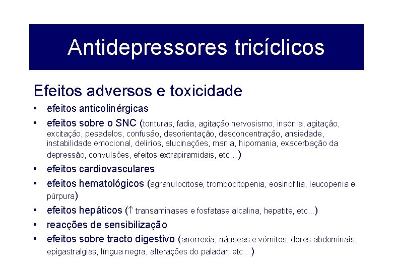 Antidepressores tricíclicos Efeitos adversos e toxicidade • efeitos anticolinérgicas • efeitos sobre o SNC