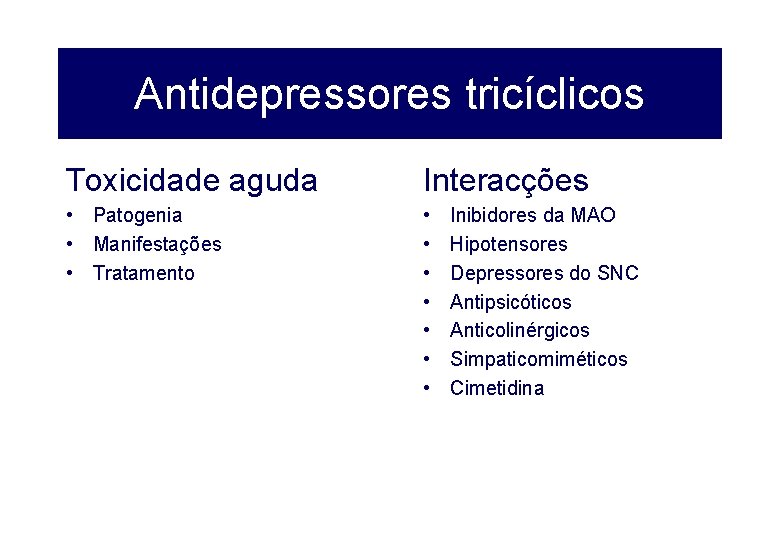 Antidepressores tricíclicos Toxicidade aguda Interacções • Patogenia • Manifestações • Tratamento • • Inibidores