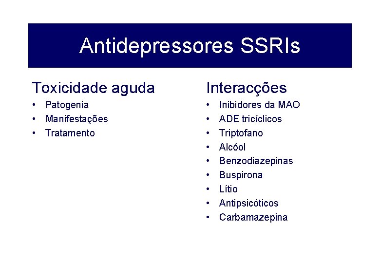 Antidepressores SSRIs Toxicidade aguda Interacções • Patogenia • Manifestações • Tratamento • • •