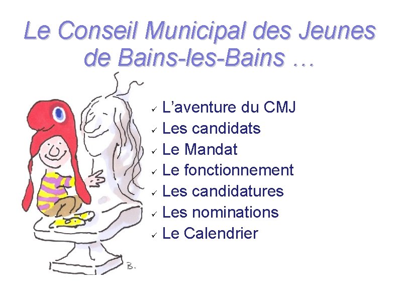 Le Conseil Municipal des Jeunes de Bains-les-Bains … L’aventure du CMJ Les candidats Le