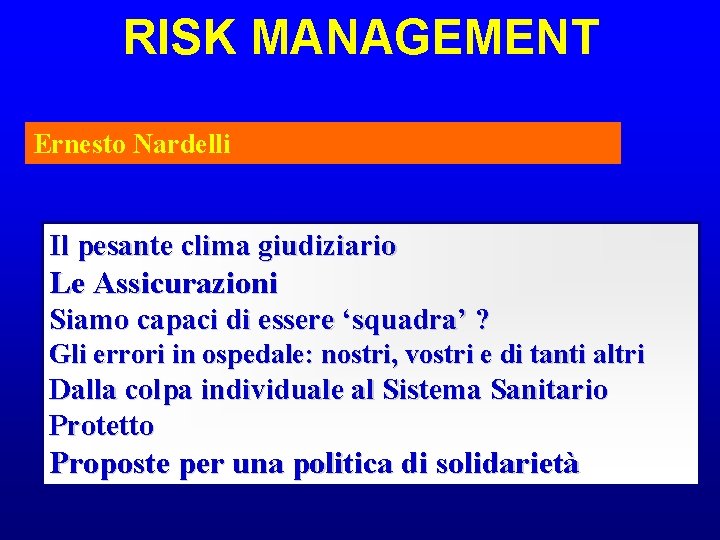 RISK MANAGEMENT Ernesto Nardelli Il pesante clima giudiziario Le Assicurazioni Siamo capaci di essere RISK MANAGEMENT Ernesto Nardelli Il pesante clima giudiziario Le Assicurazioni Siamo capaci di essere