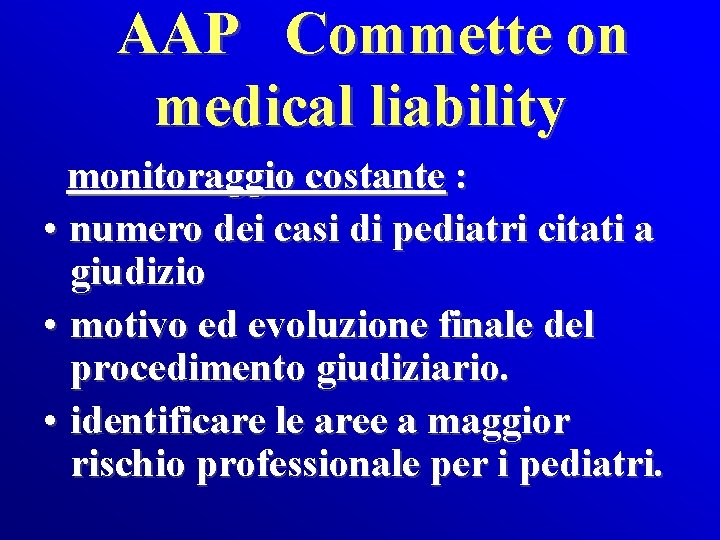 AAP Commette on medical liability monitoraggio costante : • numero dei casi di pediatri AAP Commette on medical liability monitoraggio costante : • numero dei casi di pediatri