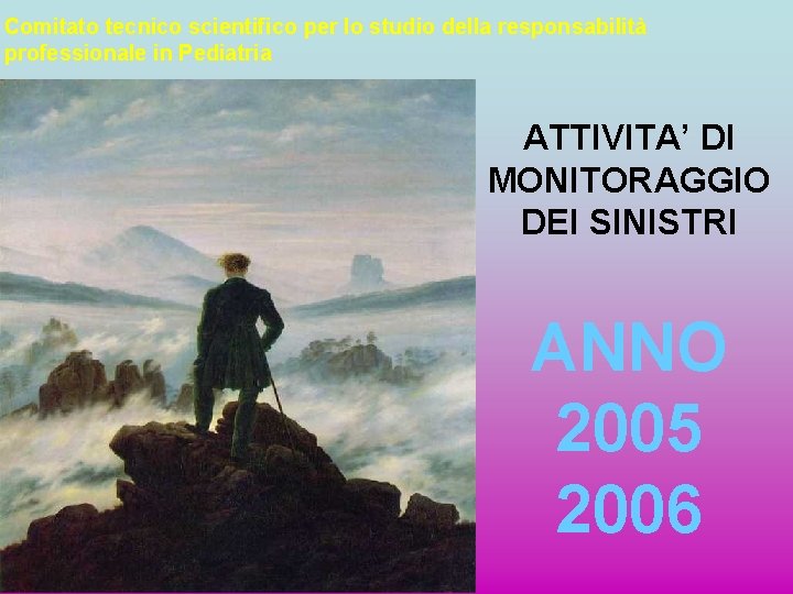 Comitato tecnico scientifico per lo studio della responsabilità professionale in Pediatria ATTIVITA’ DI MONITORAGGIO Comitato tecnico scientifico per lo studio della responsabilità professionale in Pediatria ATTIVITA’ DI MONITORAGGIO