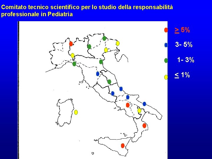 Comitato tecnico scientifico per lo studio della responsabilità professionale in Pediatria > 5% 3 Comitato tecnico scientifico per lo studio della responsabilità professionale in Pediatria > 5% 3