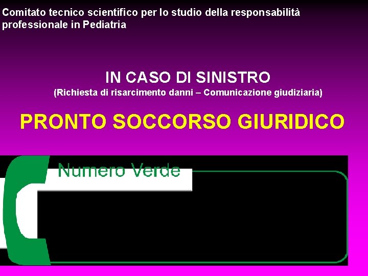 Comitato tecnico scientifico per lo studio della responsabilità professionale in Pediatria IN CASO DI Comitato tecnico scientifico per lo studio della responsabilità professionale in Pediatria IN CASO DI