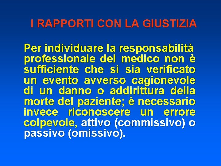 I RAPPORTI CON LA GIUSTIZIA Per individuare la responsabilità professionale del medico non è I RAPPORTI CON LA GIUSTIZIA Per individuare la responsabilità professionale del medico non è