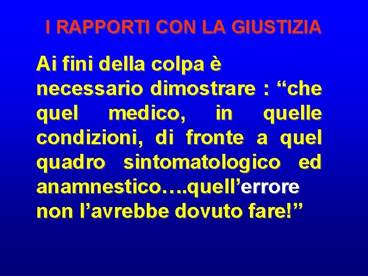 I RAPPORTI CON LA GIUSTIZIA Ai fini della colpa è necessario dimostrare : “che I RAPPORTI CON LA GIUSTIZIA Ai fini della colpa è necessario dimostrare : “che