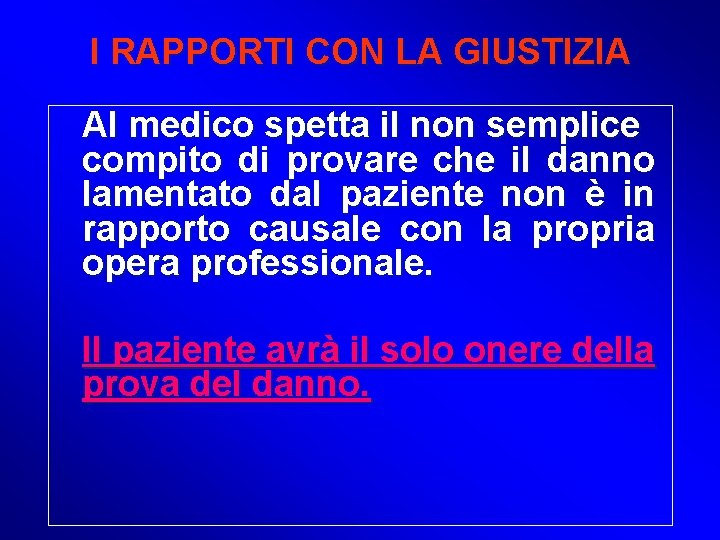 I RAPPORTI CON LA GIUSTIZIA Al medico spetta il non semplice compito di provare I RAPPORTI CON LA GIUSTIZIA Al medico spetta il non semplice compito di provare