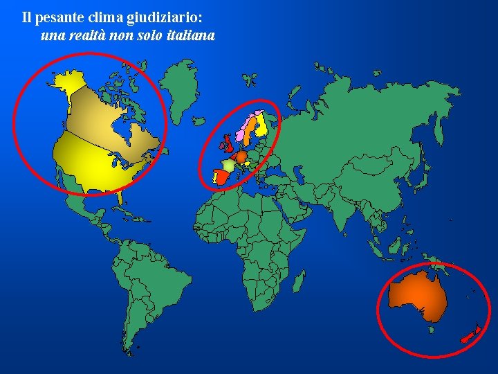 Il pesante clima giudiziario: una realtà non solo italiana Il pesante clima giudiziario: una realtà non solo italiana