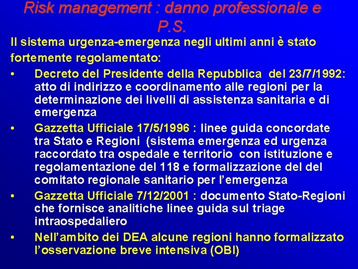 Risk management : danno professionale e P. S. Il sistema urgenza-emergenza negli ultimi anni Risk management : danno professionale e P. S. Il sistema urgenza-emergenza negli ultimi anni