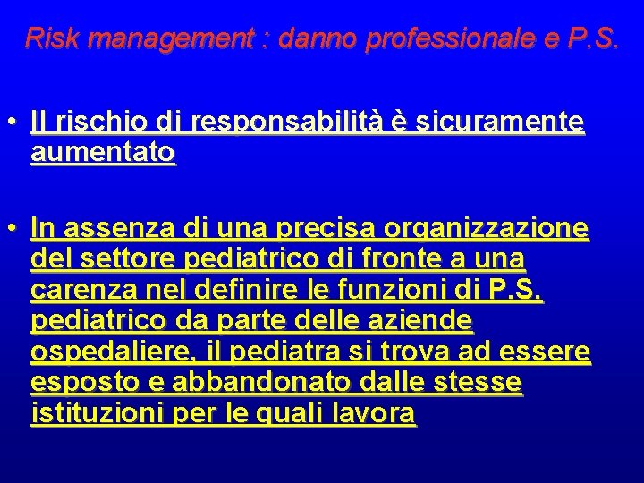 Risk management : danno professionale e P. S. • Il rischio di responsabilità è Risk management : danno professionale e P. S. • Il rischio di responsabilità è