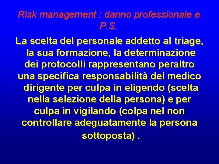 Risk management : danno professionale e P. S. La scelta del personale addetto al Risk management : danno professionale e P. S. La scelta del personale addetto al