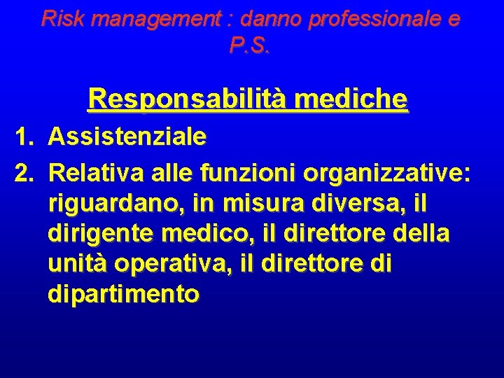 Risk management : danno professionale e P. S. Responsabilità mediche 1. 2. Assistenziale Relativa Risk management : danno professionale e P. S. Responsabilità mediche 1. 2. Assistenziale Relativa