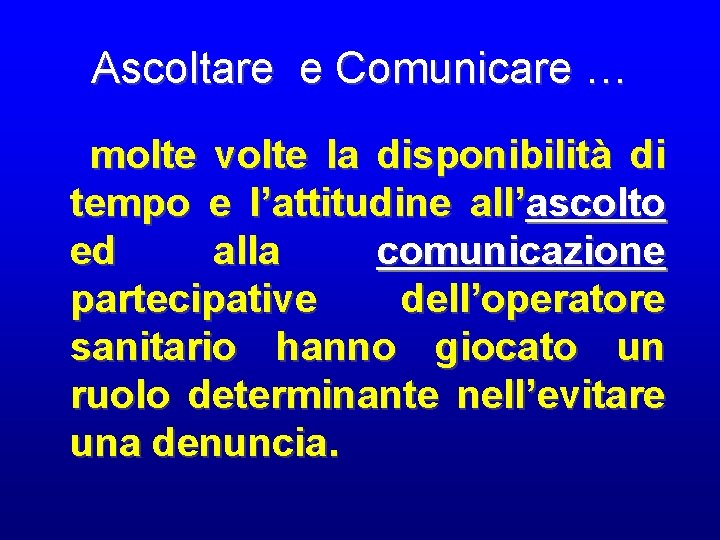 Ascoltare e Comunicare … molte volte la disponibilità di tempo e l’attitudine all’ascolto ed Ascoltare e Comunicare … molte volte la disponibilità di tempo e l’attitudine all’ascolto ed