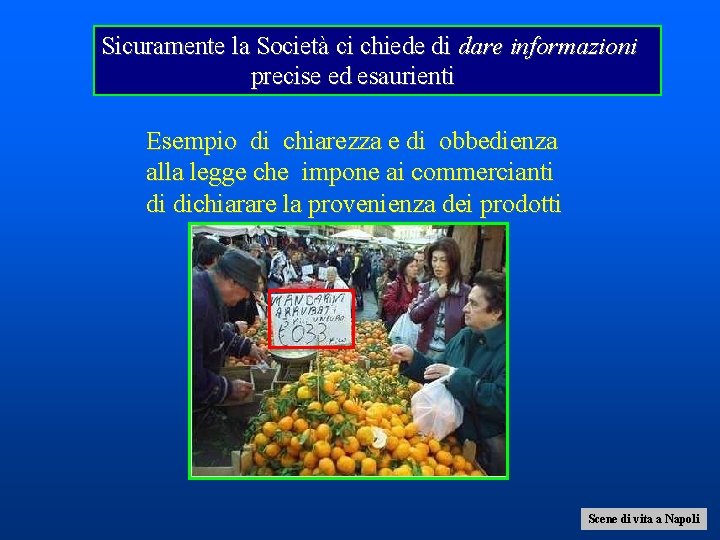 Sicuramente la Società ci chiede di dare informazioni precise ed esaurienti Esempio di chiarezza Sicuramente la Società ci chiede di dare informazioni precise ed esaurienti Esempio di chiarezza