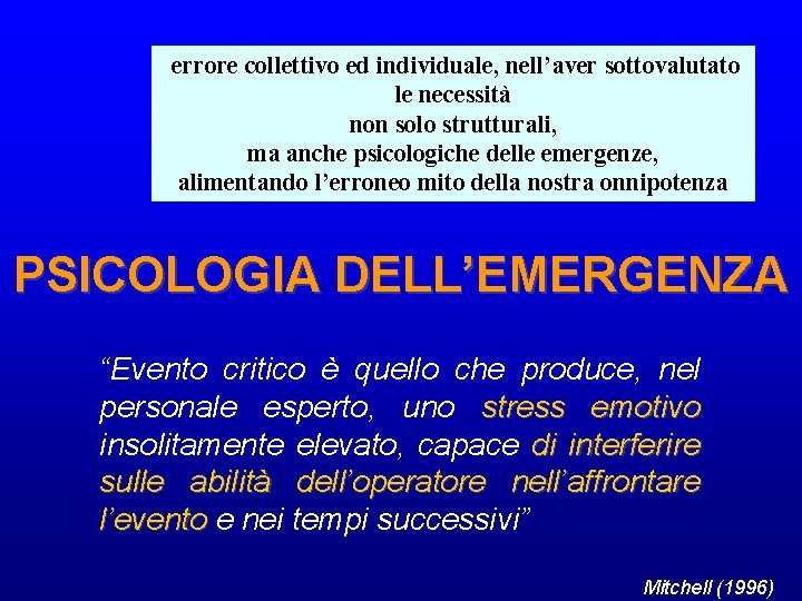 errore collettivo ed individuale, nell’aver sottovalutato le necessità non solo strutturali, ma anche psicologiche errore collettivo ed individuale, nell’aver sottovalutato le necessità non solo strutturali, ma anche psicologiche