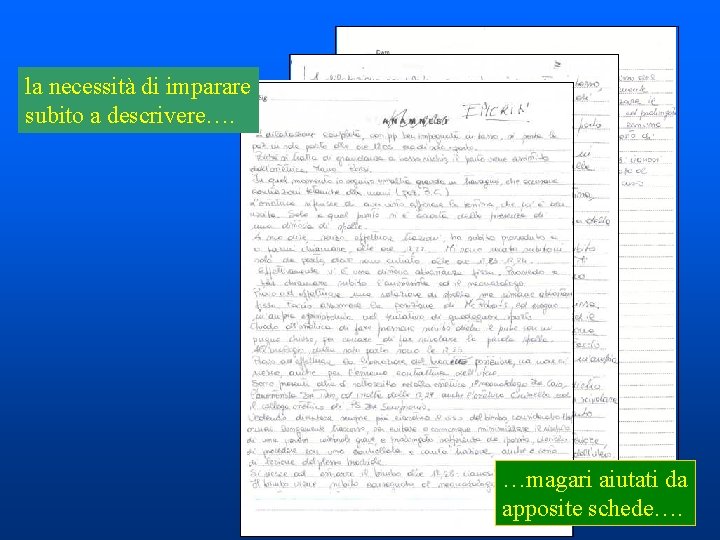la necessità di imparare subito a descrivere…. …magari aiutati da apposite schede…. la necessità di imparare subito a descrivere…. …magari aiutati da apposite schede….