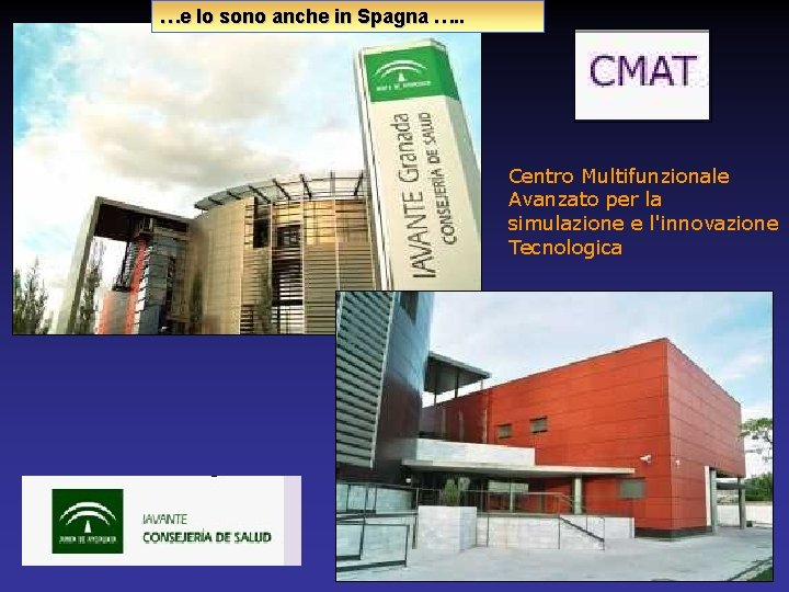 …e lo sono anche in Spagna …. . Centro Multifunzionale Avanzato per la simulazione …e lo sono anche in Spagna …. . Centro Multifunzionale Avanzato per la simulazione