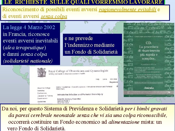 LE RICHIESTE SULLE QUALI VORREMMO LAVORARE Riconoscimento di possibili eventi avversi ragionevolmente evitabili e LE RICHIESTE SULLE QUALI VORREMMO LAVORARE Riconoscimento di possibili eventi avversi ragionevolmente evitabili e