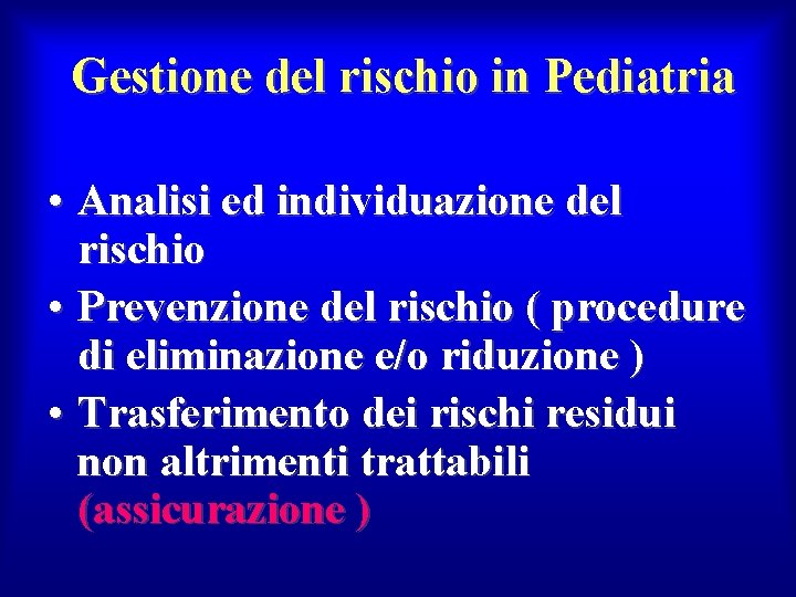 Gestione del rischio in Pediatria • Analisi ed individuazione del rischio • Prevenzione del Gestione del rischio in Pediatria • Analisi ed individuazione del rischio • Prevenzione del