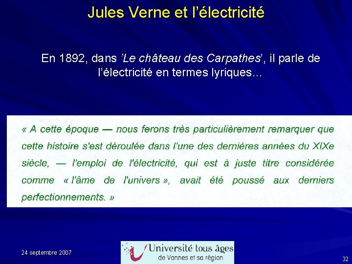 Jules Verne et l’électricité En 1892, dans ’Le château des Carpathes’, il parle de