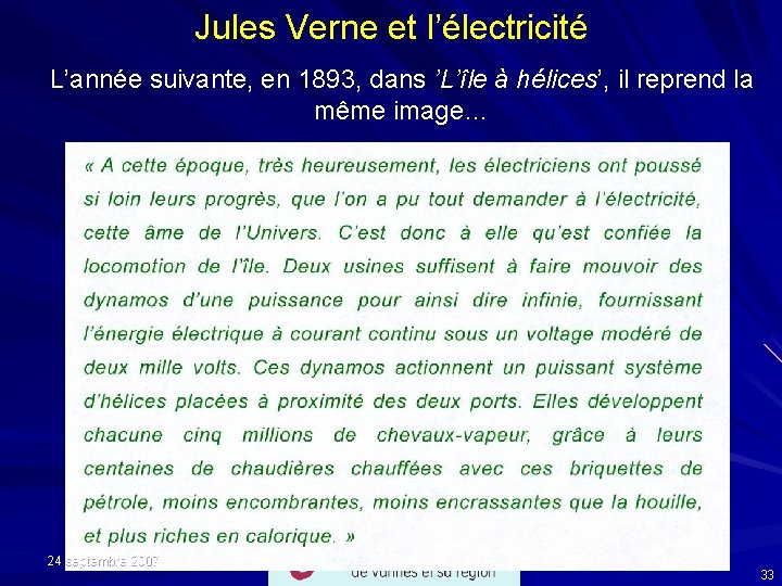 Jules Verne et l’électricité L’année suivante, en 1893, dans ’L’île à hélices’, il reprend