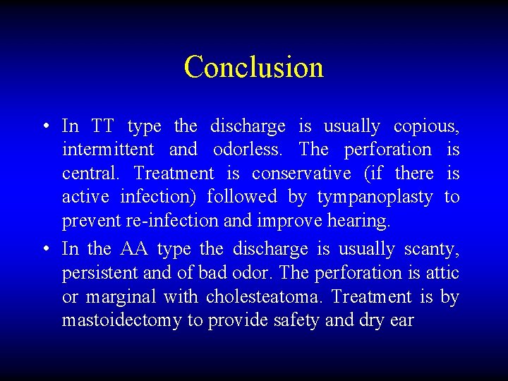 Conclusion • In TT type the discharge is usually copious, intermittent and odorless. The