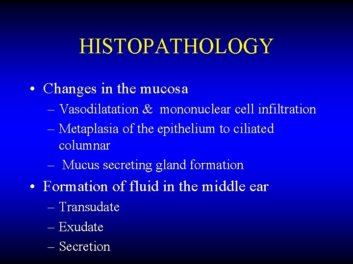 HISTOPATHOLOGY • Changes in the mucosa – Vasodilatation & mononuclear cell infiltration – Metaplasia