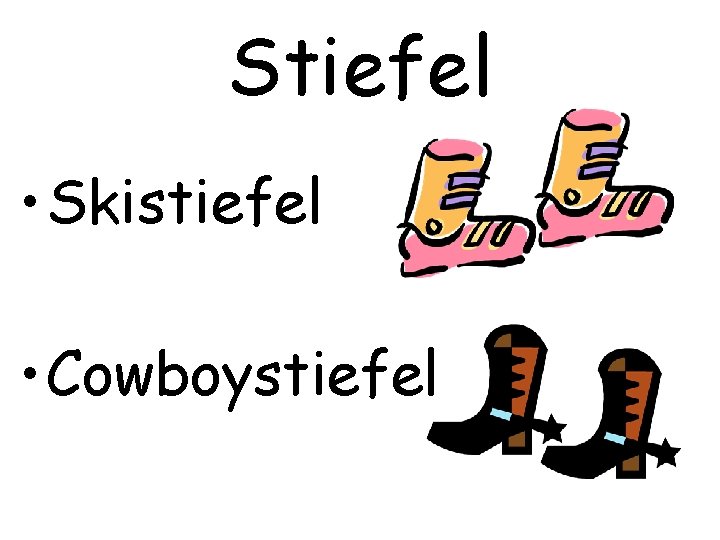 Stiefel • Skistiefel • Cowboystiefel 