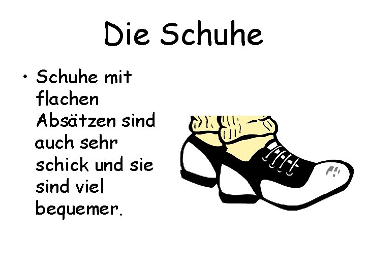 Die Schuhe • Schuhe mit flachen Absätzen sind auch sehr schick und sie sind