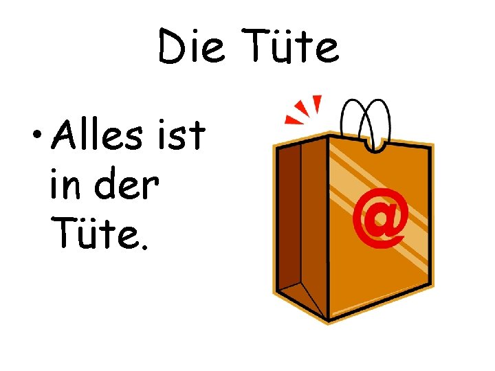 Die Tüte • Alles ist in der Tüte. 