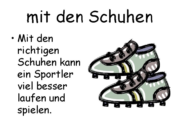 mit den Schuhen • Mit den richtigen Schuhen kann ein Sportler viel besser laufen