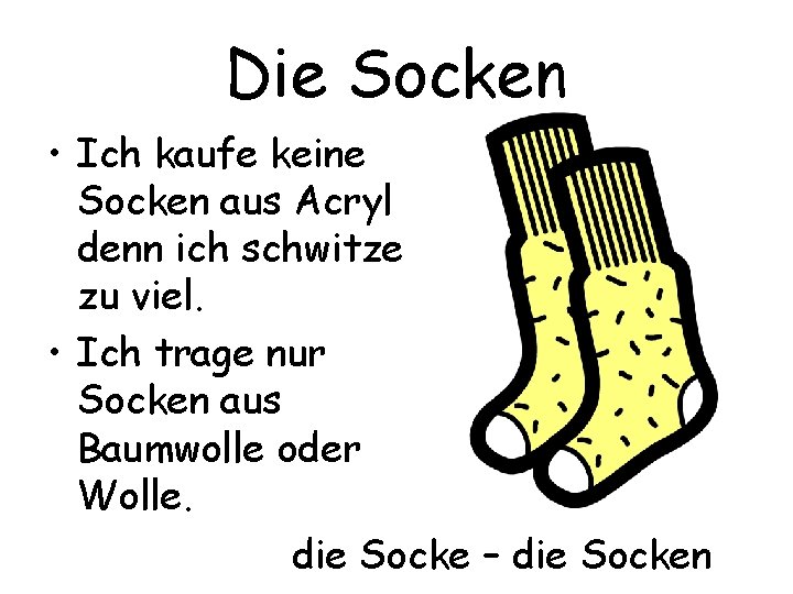 Die Socken • Ich kaufe keine Socken aus Acryl denn ich schwitze zu viel.