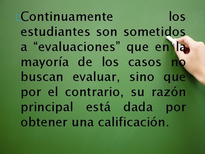 �Continuamente los estudiantes son sometidos a “evaluaciones” que en la mayoría de los casos