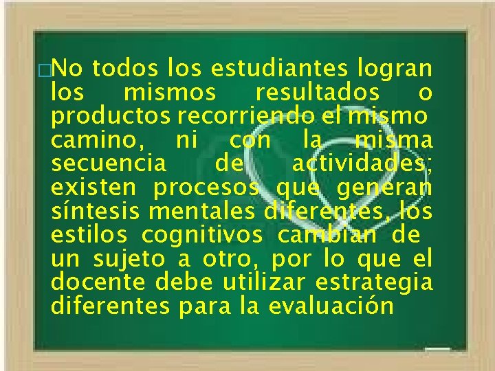 �No todos los estudiantes logran los mismos resultados o productos recorriendo el mismo camino,