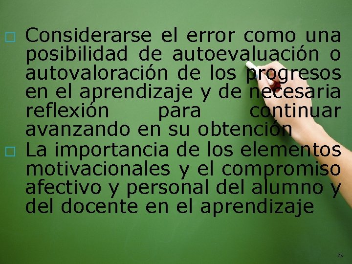� � Considerarse el error como una posibilidad de autoevaluación o autovaloración de los
