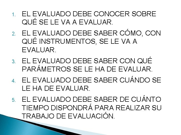 1. EL EVALUADO DEBE CONOCER SOBRE QUÉ SE LE VA A EVALUAR. 2. EL