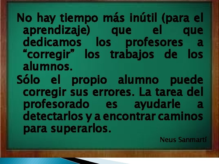 No hay tiempo más inútil (para el aprendizaje) que el que dedicamos los profesores