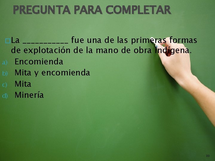 PREGUNTA PARA COMPLETAR � La a) b) c) d) ______ fue una de las