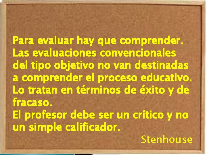 Para evaluar hay que comprender. Las evaluaciones convencionales del tipo objetivo no van destinadas