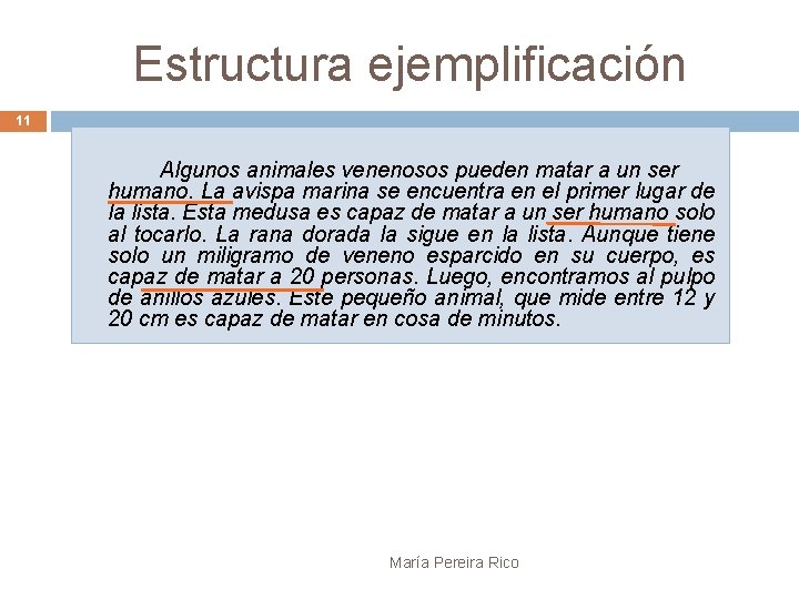 Estructura ejemplificación 11 Algunos animales venenosos pueden matar a un ser humano. La avispa